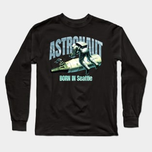 Astronaut Born In Seattle Long Sleeve T-Shirt